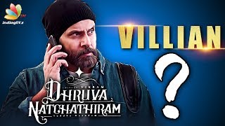 Vikram's Dhruva Natchathiram villain revealed? | Gautham Menon | Latest Tamil Cinema News