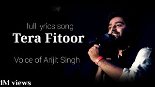 Tera Fitoor lyrics song ( Voice of Arijit Singh)