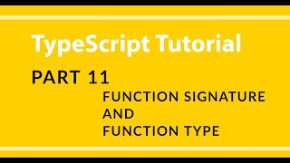 Part 11 - TypeScript - Function Type And Function Signature