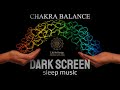 Black Screen Sleep Music ~ 8 Hour Sleep Meditation ~ HEAL ALL 7 CHAKRAS