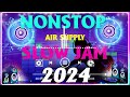 [Air SUPPLY] NONSTOP SLOW JAM REMIX 2024 || TAGALOG POWER LOVE SONG 2024