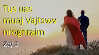 Tus Uas Vajtswv Nrognraim 2 (The One Who Has God with Him) | Kx. Ntxoov Lis Yaj