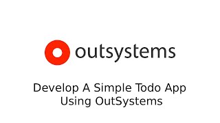 Develop a Simple To do app using OutSystems