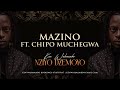 Mazino ft Chipo Muchegwa