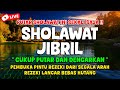 SHOLAWAT JIBRIL MALAM HARI PENGANTAR TIDUR, Pembuka Pintu Rezeki Dari Segala Arah - DUA SAUDARA