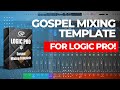 Get The Best Gospel Mixes Of Your Life! |Gospel Mixing Template For Logic Pro|