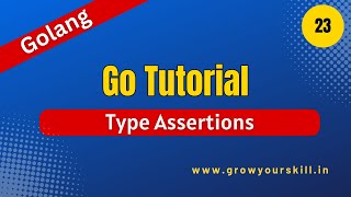 Unlocking the Magic of Type Assertions in Go!| Golang Tutorial | Grow Your Skill