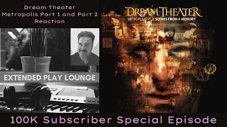Metropolis Part 1 and Part 2 (Full Album) Reaction: Extended Play Lounge (Ep. 1) & 100K Sub-tacular!