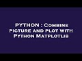 PYTHON : Combine picture and plot with Python Matplotlib