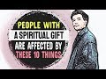 People With A Spiritual Gift Are Affected By These 10 Strange Things