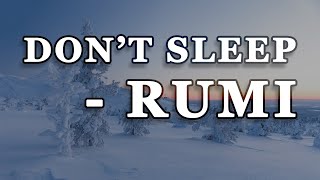 Don't Sleep - Rumi