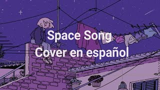 Beach House - SPACE SONG  (Cover en Español)