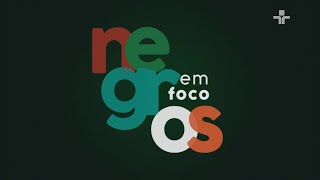 NEGROS EM FOCO | COLETIVOS NEGROS - DESENVOLVIMENTO ESTRATÉGICO PARA O MERCADO DE TRABALHO |