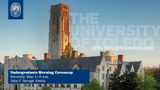 The University of Toledo Commencement | Spring 2024 | Morning Ceremony