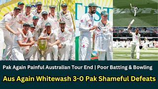 Aus Crushed Pak 3-0 Shameful Defeats | Pak Again Painful Australian Tour End| Poor Batting & Bowling