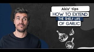 How to Extend the Shelf life of Garlic | Akis Petretzikis