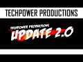 Techpower Productions: Update 2.0!