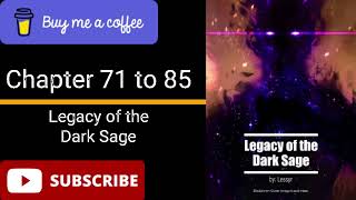 LEGACY OF THE DARK SAGE- Chapter 71 to 85| webnovel