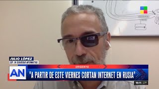 💬 Julio López, especialista en informática: "A partir de este viernes cortan internet en Rusia"