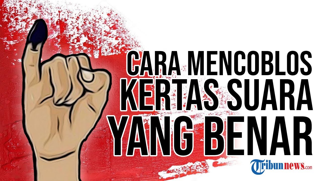 Pemilu 2019: Ini Panduan Dan Tata Cara Mencoblos Surat Suara Yang Benar ...