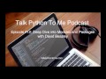 Episode #12: Deep Dive into Modules and Packages in Python