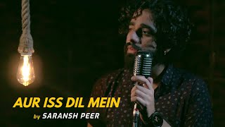 Aur Iss Dil Mein | cover by Saransh Peer | Sing Dil Se | Imaandaar | Suresh Wadker | Sanjay Dutt