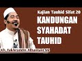 Kajian Tauhid Sifat 20 || Kandungan Syahadat Tauhid || Kh. Fakhruddin Albantani Shi