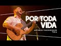 Matheus Vasconcelos - Por Toda Vida - (DVD Nos Braços Teus - Ao Vivo)