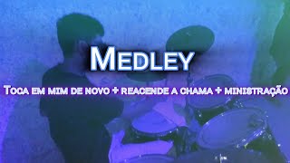 Medley — toca em mim de novo + reacende a chama + ministração (Drum Cam)