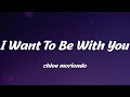 chloe moriondo - I Want To Be With You (Lyrics)