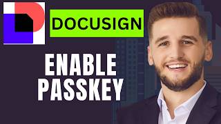 How to Enable Passkey for Your DocuSign Account