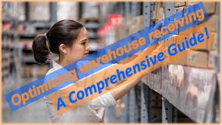 Behind the Scenes Inside the Warehouse Receiving Process A Comprehensive Guide