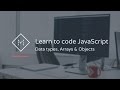 Learn to code JavaScript: Data types, Arrays & Objects