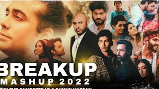 Breakup Mashup 2022 - Chillout Mix | Arijit Singh | B Praak | Ammy Virk | Zack Knight |