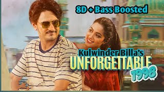 Unforgettable 1998 Love story [ 8D+Bass Boosted ] Kulwinder Billa | Aditi Aarya | Plz Use Headphones