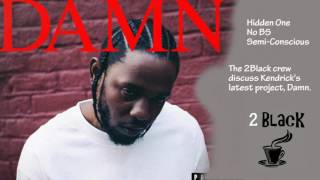 2Black Podcast Review Kendrick Lamar's Damn