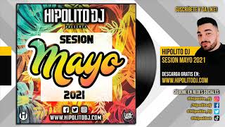 05.Hipolito Dj - Sesion Mayo 2021 (Reggaeton, Latin, Rumbaton, Dembow, EDM)