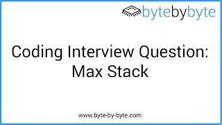 Interview Question: Max Stack