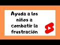 #ayuda a tus #niños a #combatir la #frustracion #shorts #youtubeshorts #short #crianzarespetuosa