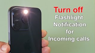 How to turn off flashlight notification for incoming calls on iphone