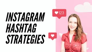INSTAGRAM HASHTAG STRATEGY | How To Find The Best Hashtags For Growth & Followers