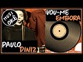 Vou-me embora - Paulo Diniz - Musiokê tv+