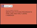 Write Any Python Program in One Line and Only Using Lambdas! - Niccolò «Veggero» Venerandi