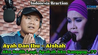 🇮🇩Indonesia Reaction Aishah - Ayah Dan Ibu | Lagi-Lagi Kak Aishah Bikin Sedih!!!