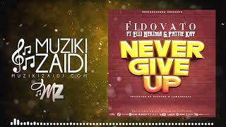 Fido Vato ft Pattie Kay & Elli Hekima - Never Give Up ( Audio)