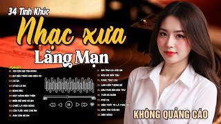 34 Bài Tình Ca Tuyển Chọn Đảm Bảo NGHE PHÊ NỔI DA GÀ ➤ Nhạc Vàng Xưa Bất Hủ Còn Mãi Theo Thời Gian