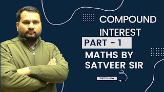 || COMPOUND INTEREST-01(चक्रवृद्धि ब्याज) - 01 || All Govt Exams || BY SATVEER SIR  ||