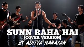 Aashiqui 2 - Sunn Raha Hai (Cover Version) by Aditya Narayan