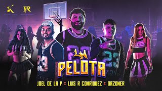 Luis R Conriquez, Dazoner, Joel De La P - La Pelota (Video Oficial)