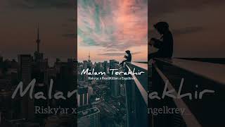 Malam Terakhir - Risky'ar x RusdiKillian x Engelkrey_